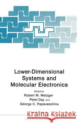 Lower-Dimensional Systems and Molecular Electronics Robert M. Metzger Peter R. Day George C. Papavassiliou 9780306438264 Plenum Publishing Corporation - książka