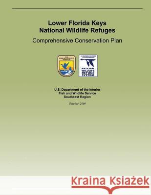 Lower Florida Keys National Wildlife Refuge: Comprehensive Conservation Plan U. S. Department of the Interior 9781505909265 Createspace - książka