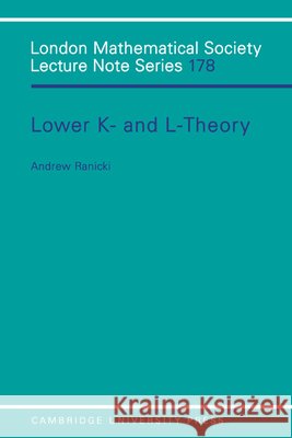Lower K-& L-Theory Ranicki, Andrew 9780521438018 Cambridge University Press - książka