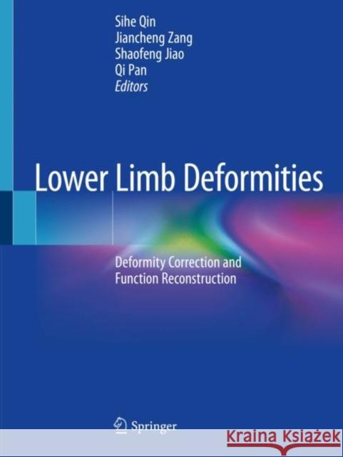 Lower Limb Deformities: Deformity Correction and Function Reconstruction Sihe Qin Jiancheng Zang Shaofeng Jiao 9789811396069 Springer - książka