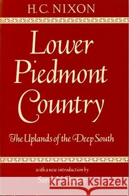 Lower Piedmont Country: The Uplands of the Deep South H. C. Nixon Herman C. Nixon Anne T. Nixon 9780817302146 University Alabama Press - książka