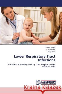 Lower Respiratory Tract Infections Singh Gurjeet                            Urhekar a. D.                            Kore Asha 9783659396755 LAP Lambert Academic Publishing - książka