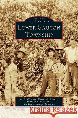 Lower Saucon Township Lee A Weidner, Karen M Samuels, Barbara J Ryan 9781531622473 Arcadia Publishing Library Editions - książka