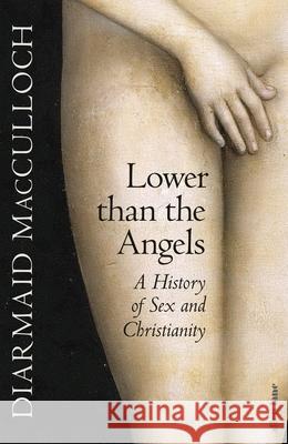 Lower than the Angels: A History of Sex and Christianity Diarmaid MacCulloch 9780241400937 Penguin Books Ltd - książka