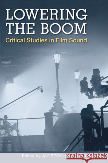 Lowering the Boom: Critical Studies in Film Sound Beck, Jay 9780252075322  - książka