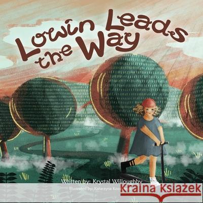 Lowin Leads the Way Katarzyna Kozakiewicz Books That Heal Krystal Willoughby 9781633086333 Chalfant Eckert Publishing - książka