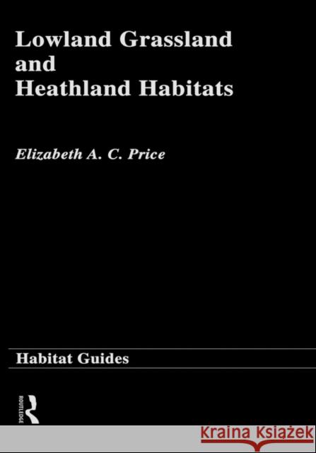 Lowland Grassland and Heathland Habitats Elizabeth Price E. Price Price Elizabeth 9780415187626 Routledge - książka