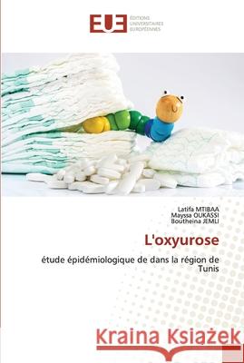 L'oxyurose Latifa Mtibaa Mayssa Oukassi Boutheina Jemli 9786203412376 Editions Universitaires Europeennes - książka