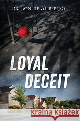 Loyal Deceit Bonnie Gilbertson 9781977287038 Outskirts Press - książka