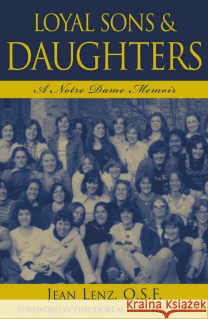 Loyal Sons & Daughters: A Notre Dame Memoir Lenz, Jean O. S. F. 9780742522749 Rowman & Littlefield Publishers - książka