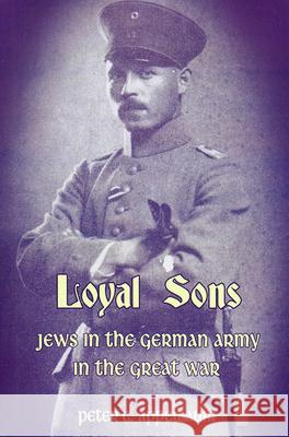 Loyal Sons: Jews in the German Army in the Great War Peter C. Appelbaum 9780853039990 Vallentine Mitchell - książka