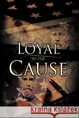 Loyal to the Cause Edwin Sacchi 9781456718688 Authorhouse - książka