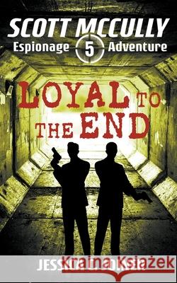 Loyal to the End Jessica C Joiner 9781393407072 Faith, Loyalty, Adventure Publishing - książka