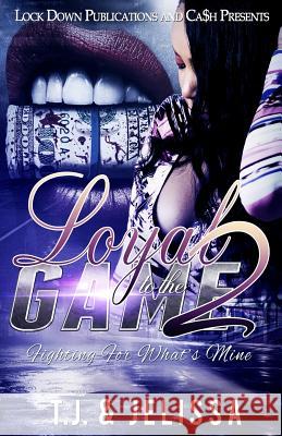 Loyal to the Game 2: Fighting for What's Mine T. J.                                    Jelissa 9781548644970 Createspace Independent Publishing Platform - książka