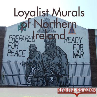 Loyalist Murals of Northern Ireland Kevin Traynor 9780955695018 Aisling Photography - książka