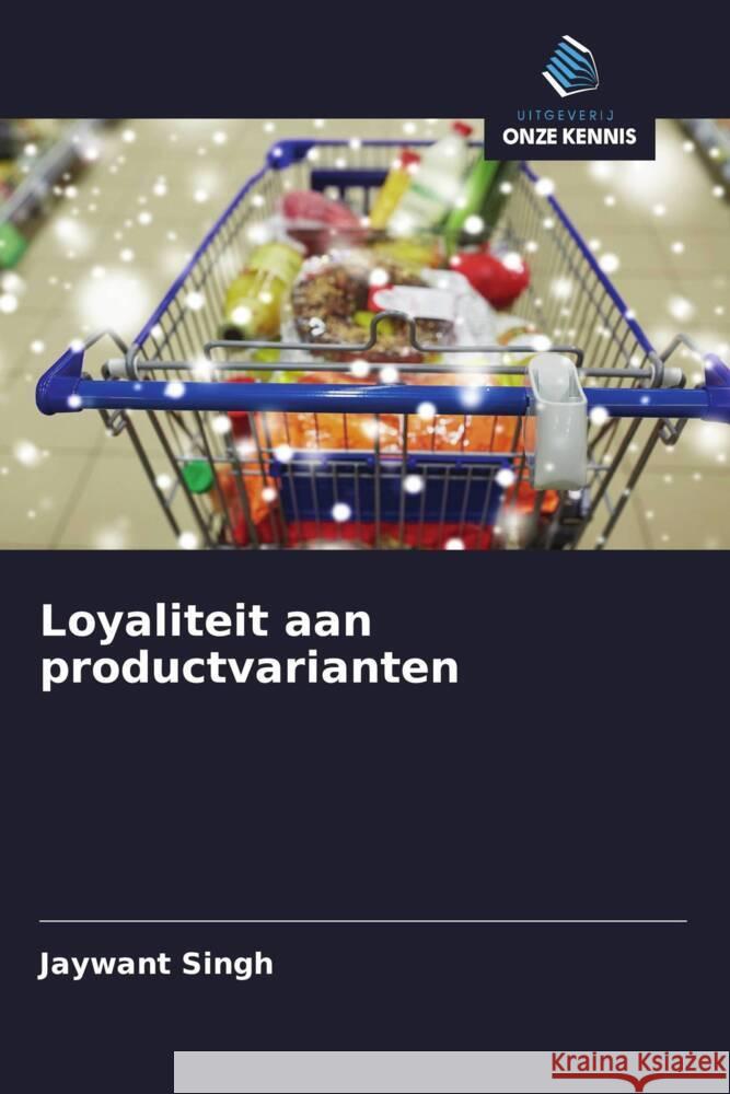 Loyaliteit aan productvarianten Singh, Jaywant 9786203346596 Uitgeverij Onze Kennis - książka