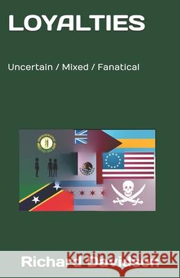 Loyalties: Uncertain / Mixed / Fanatical Richard Davidson 9780997638141 Radmar - książka