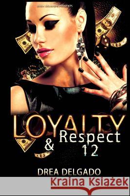 Loyalty & Respect 12 Drea Delgado 9781505882704 Createspace Independent Publishing Platform - książka