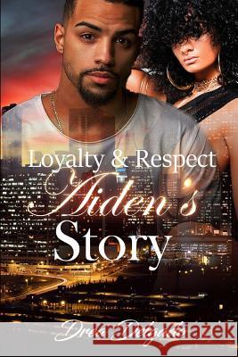 Loyalty & Respect: Aiden's Story Drea Delgado 9781977871039 Createspace Independent Publishing Platform - książka