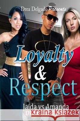 Loyalty & Respect: Jaida vs Amanda Author Drea Delgado 9781530233885 Createspace Independent Publishing Platform - książka