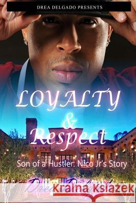 Loyalty & Respect: Son of A Hustler: Nico Jr's Story Delgado, Drea 9781502366863 Createspace - książka