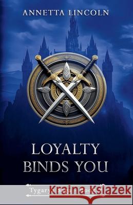 Loyalty Binds You Annetta Lincoln 9781067109516 Annetta Lincoln - książka