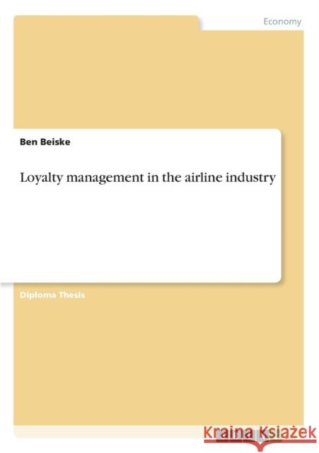 Loyalty management in the airline industry Ben Beiske 9783638777179 Grin Verlag - książka