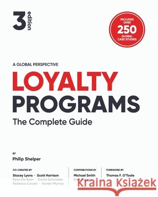 Loyalty Programs: The Complete Guide (3rd Edition) Shelper, Lyons, Stacey, Harrison, Scott 9780645211573 Loyalty & Reward Co - książka