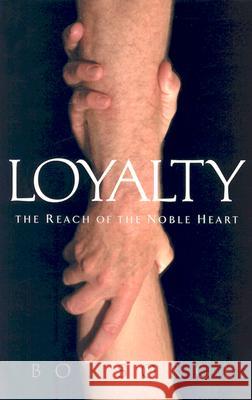 Loyalty: The Reach of the Noble Heart Bob Sorge 9780970479174 Oasis House - książka