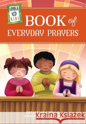 Loyola Kids Book of Everyday Prayers Catherine Odell Margaret Savitskas 9780829415094 Loyola Press - książka