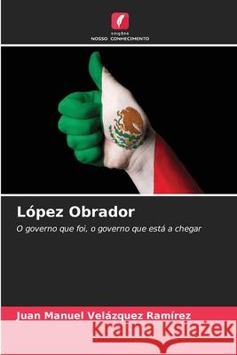 L?pez Obrador Juan Manuel Vel?zque 9786207544943 Edicoes Nosso Conhecimento - książka