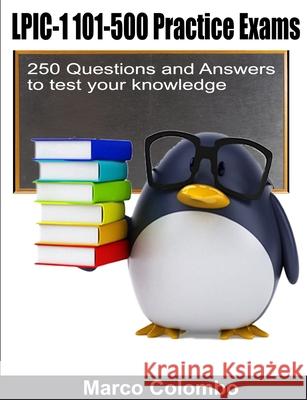 LPIC-1 101-500 Practice Exams - 250 Questions and Answers to test your knowledge Marco Colombo 9780244466169 Lulu.com - książka