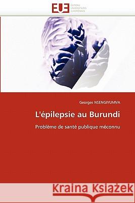 L''épilepsie au burundi Nsengiyumva-G 9786131541971 Editions Universitaires Europeennes - książka