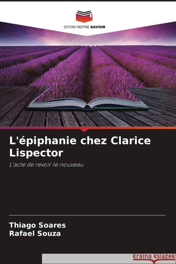 L'épiphanie chez Clarice Lispector Soares, Thiago, Souza, Rafael 9786208242022 Editions Notre Savoir - książka