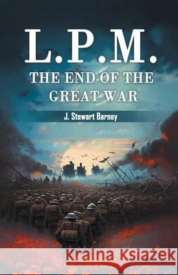 L.P.M. The End of the Great War J. Stewart Barney 9789363055063 Double 9 Books - książka
