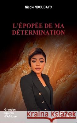 L'?pop?e de ma d?termination Nicole Ndoubayo 9782336538143 Editions L'Harmattan - książka