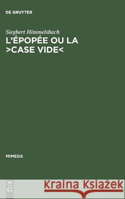 L'Épopée Ou La >Case Vide: La Réflexion Poétologique Sur l'Épopée Nationale En France Himmelsbach, Siegbert 9783484550032 Max Niemeyer Verlag - książka