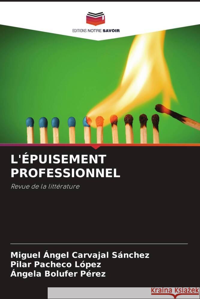 L'ÉPUISEMENT PROFESSIONNEL Carvajal Sánchez, Miguel Ángel, Pacheco López, Pilar, Bolufer Pérez, Ángela 9786204948836 Editions Notre Savoir - książka