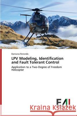 Lpv Modeling, Identification and Fault Tolerant Control Rotondo Damiano 9783639729795 Edizioni Accademiche Italiane - książka