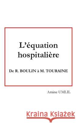 L'équation hospitalière: de R. Boulin à M. Touraine Umlil, Amine 9782322115143 Books on Demand - książka