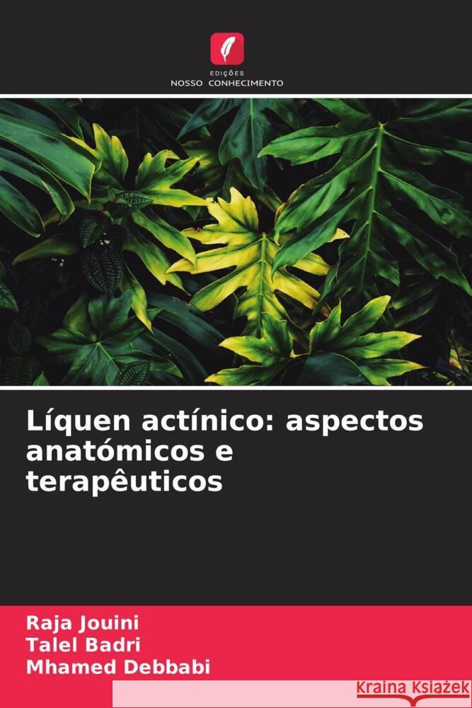 Líquen actínico: aspectos anatómicos e terapêuticos Jouini, Raja, Badri, Talel, Debbabi, Mhamed 9786204316949 Edicoes Nosso Conhecimento - książka