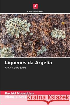 Líquenes da Argélia Mouedden, Rachid, Ayache, Abassia 9786206825951 Edições Nosso Conhecimento - książka