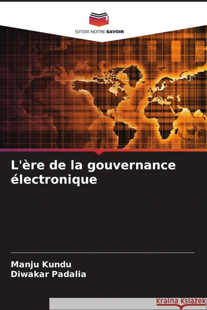 L'?re de la gouvernance ?lectronique Manju Kundu Diwakar Padalia 9786207078479 Editions Notre Savoir - książka