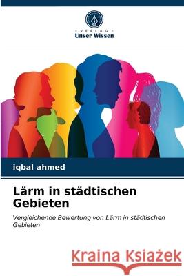 Lärm in städtischen Gebieten Iqbal Ahmed 9786200851901 Verlag Unser Wissen - książka