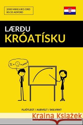 Lærðu Króatísku - Fljótlegt / Auðvelt / Skilvirkt: 2000 Mikilvæg Orð Pinhok Languages 9781797438450 Independently Published - książka