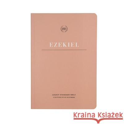 Lsb Scripture Study Notebook: Ezekiel: Legacy Standard Bible Steadfast Bibles 9781636643465 Steadfast Bibles - książka