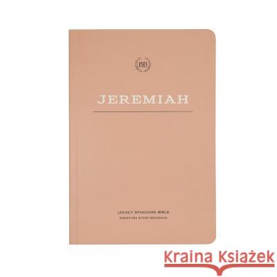 Lsb Scripture Study Notebook: Jeremiah: Legacy Standard Bible Steadfast Bibles 9781636642550 Steadfast Bibles - książka