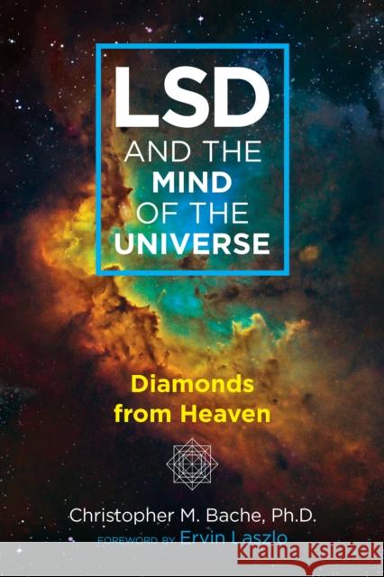 LSD and the Mind of the Universe: Diamonds from Heaven Christopher M. Bache, Ervin Laszlo 9781620559703 Inner Traditions Bear and Company - książka