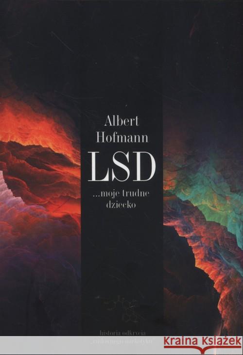 LSD moje trudne dziecko. Historia odkrycia... Hofmann Albert 9788360685266 Cień Kształtu - książka