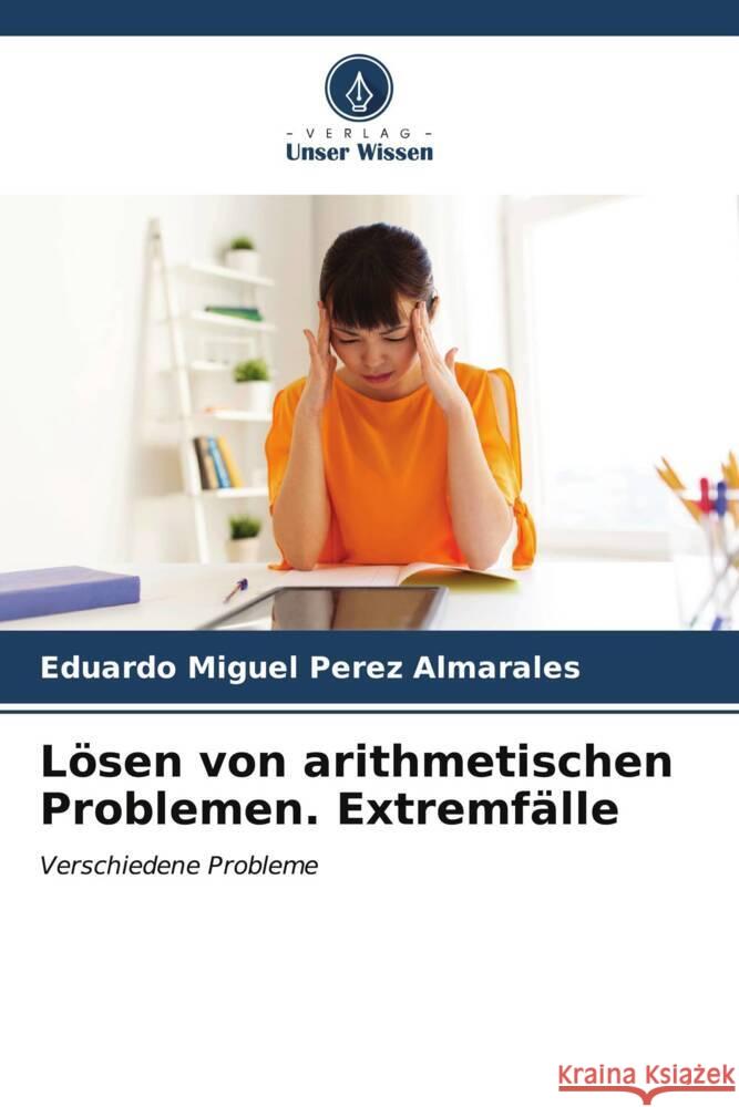 L?sen von arithmetischen Problemen. Extremf?lle Eduardo Miguel P?re 9786207008438 Verlag Unser Wissen - książka
